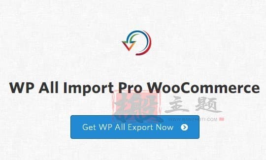 WP All Import Pro WooCommerce 4.0.6汉化中文版|将XML/CSV/Excel文件产品导入WooCommerce插件-搬主题